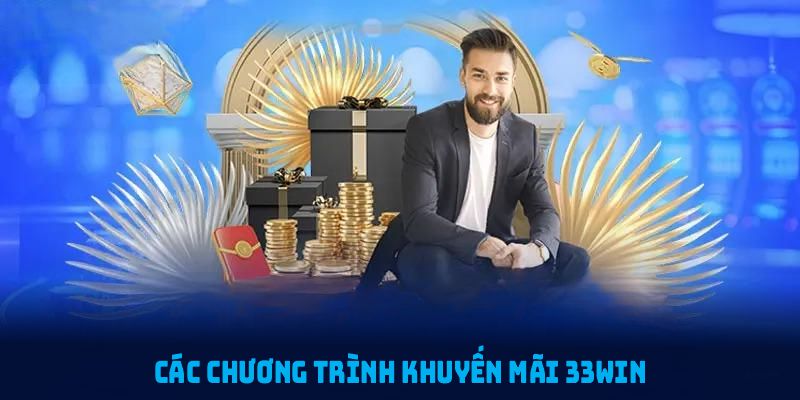 Các chương trình khuyến mãi 33win nổi bật mà bạn không thể bỏ lỡ trong năm nay